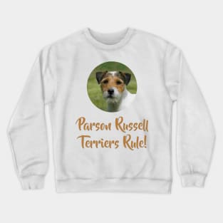 Parson Russell Terriers Rule! Crewneck Sweatshirt